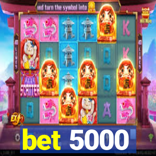 bet 5000